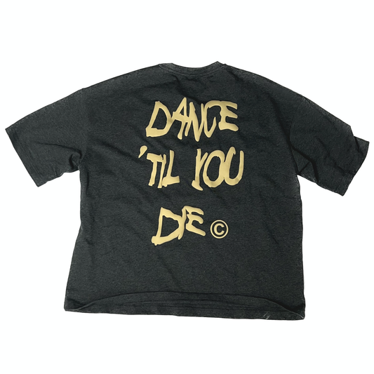 Dance Til You Die T-shirt