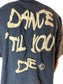 Dance Til You Die T-shirt